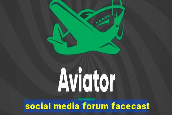 social media forum facecast